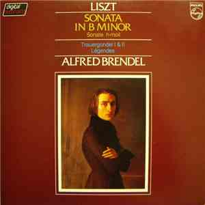 Liszt, Alfred Brendel - Sonata In B Minor = Sonate H-moll = Trauergondel I & II • Légendes