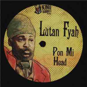 Lutan Fyah - Pon Mi Head