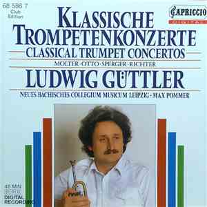 Molter, Otto, Sperger, Richter, Ludwig Güttler, Neues Bachisches Collegium Musicum Leipzig, Max Pommer - Klassische Trompetenkonzerte