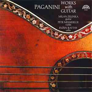 Paganini, Milan Zelenka, Petr Messiereur, Evžen Rattay - Works With Guitar