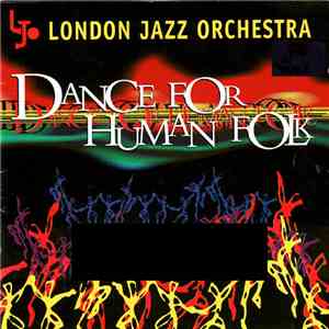 The London Jazz Orchestra - Dance for Human Folk