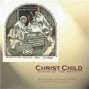 The Valparaiso University Chorale - Christ Child (Songs Of The Nativity)