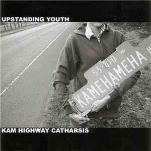 Upstanding Youth - Kam Highway Catharsis