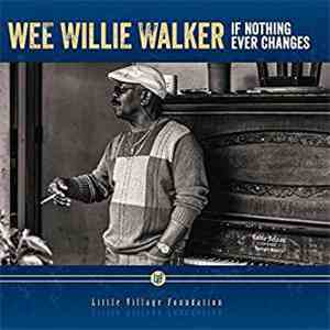 Wee Willie Walker - If Nothing Ever Changes