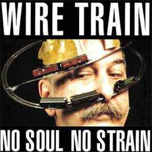 Wire Train - No Soul No Strain