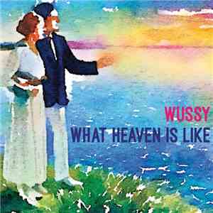 Wussy - What Heaven Is Like