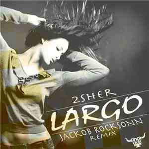 2sher - Largo (Jackob Rocksonn Remix)