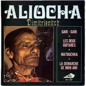 Aliocha Dimitrievitch - Gari-Gari  Les Deux Guitares  Matouchka  La Demarch ...
