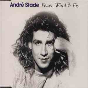 André Stade - Feuer, Wind & Eis