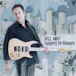 Bill Hart  - Subject To Change
