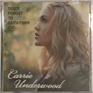 Carrie Underwood - Don’t Forget To Remember Me