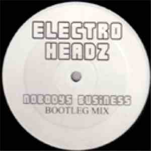 Electro Headz - Nobodys Business (Bootleg Mix)