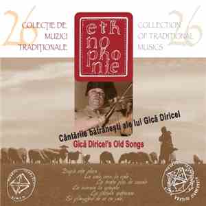 Gică Diricel - Cântările Bătrânești Ale Lui Gică Diricel / Gică Diricel's Old Songs