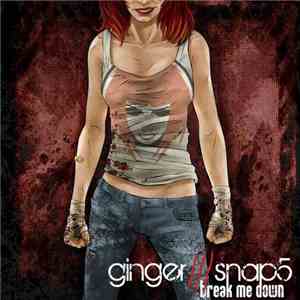 Ginger Snap5 - Break Me Down