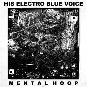 His Electro Blue Voice - Mental Hoop