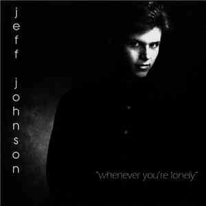 Jeff Johnson  - Whenever You're Lonely