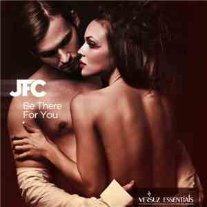 JFC - Be There For You