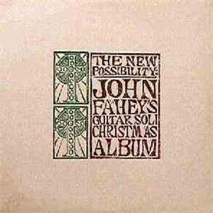 John Fahey - The New Possibility: John Fahey's Guitar Soli Christmas Album