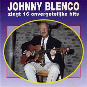Johnny Blenco - Zingt 16 Onvergetelijke Hits