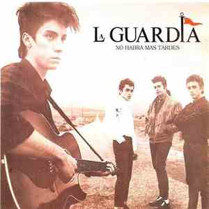 La Guardia - No Habra Mas Tardes