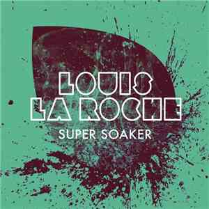 Louis La Roche - Super Soaker