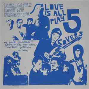 Love Is All - Play 5 Covers