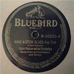 Ozzie Nelson And His Orchestra - Wave-A-Stick Blues / Ever So Quiet