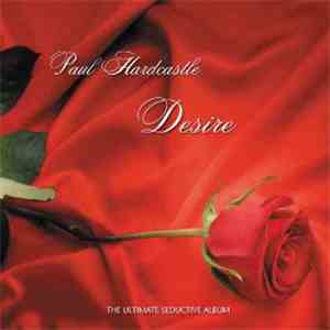Paul Hardcastle - Desire (The Ultimate Seductive Album)