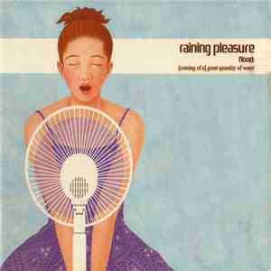 Raining Pleasure - Flood: [Coming Of A] Great Quantity Of Water