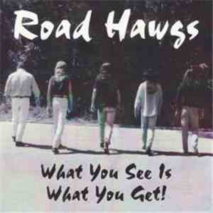 Road Hawgs - What You See Is What You Get!