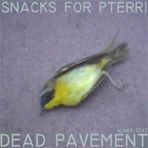 Snacks For Pterri - Dead Pavement