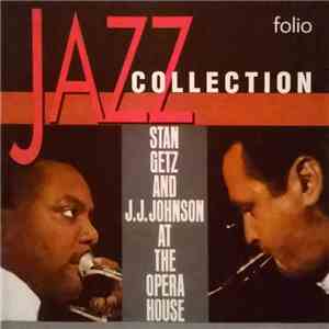 Stan Getz And J.J. Johnson - At The Opera House
