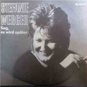 Stefanie Werger - Sag, Es Wird Später