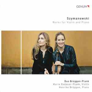 Szymanowski - Duo Brüggen-Plank : Marie Radauer-Plank, Henrike Brüggen - Works For Violin And Piano
