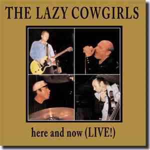 The Lazy Cowgirls - Here And Now (Live)