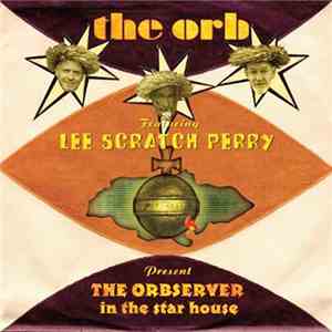 The Orb Featuring Lee 'Scratch' Perry - The Orbserver In The Star House