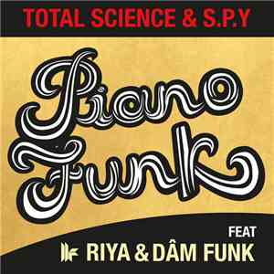 Total Science / S.P.Y. Feat Riya  & Damn Funk - Piano Funk