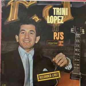 Trini Lopez - Trini Lopez At PJ's