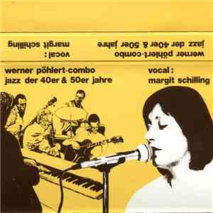 Werner Pöhlert-Combo Vocal: Margit Schilling - Jazz Der 40er & 50er Jahre