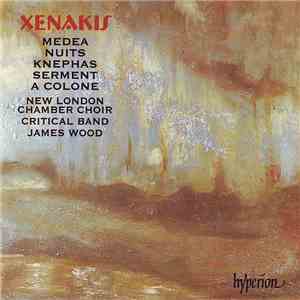 Xenakis - New London Chamber Choir, Critical Band, James Wood  - Medea • A Colone • Nuits • Serment • Knephas