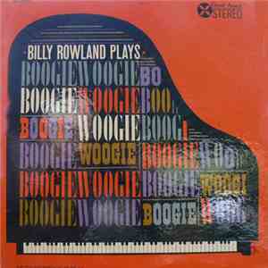 Billy Rowland - Bill Rowland Plays Boogie Woogie