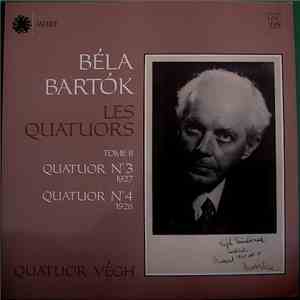 Béla Bartók - Quatuor Végh - Les Quatuors - Tome II: Quatuor N° 3  / Quatuor N° 4 