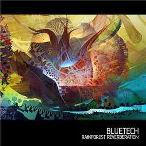 Bluetech - Rainforest Reverberation