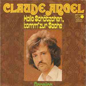 Claude Angel - Hallo Schatzchen Komm 'Zur Sache