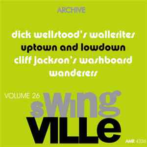 Cliff Jackson's Washboard Wanderers, Dick Wellstood's Wallerites - Swingvil ...