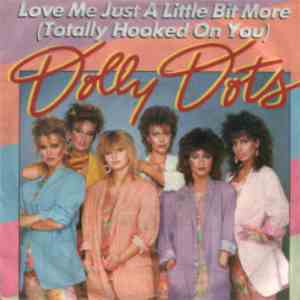 Dolly Dots - Love Me Just A Little Bit More (Totally Hooked On You)
