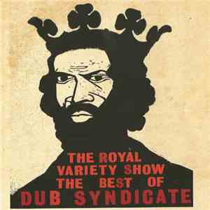 Dub Syndicate - The Royal Variety Show (The Best Of Dub Syndicate)