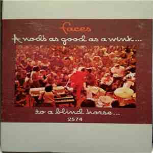 Faces  - A Nod's As Good As A Wink...To A Blind Horse