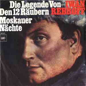 Iwan Rebroff - Die Legende Von Den 12 Räubern / Moskauer Nächte