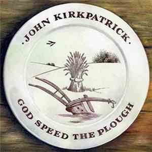 John Kirkpatrick - God Speed The Plough